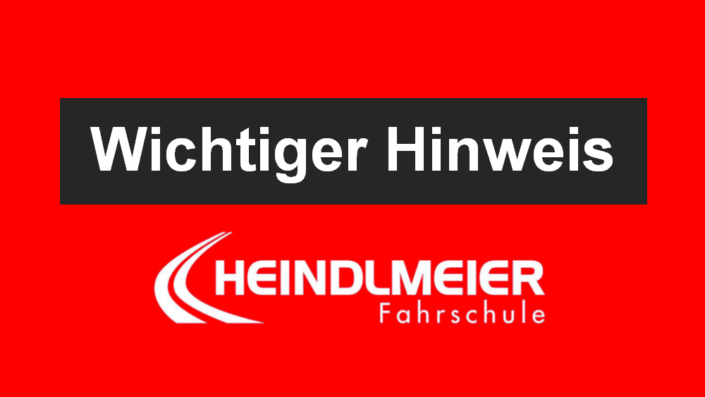 Wichtiger Hinweis | Fahrschule Heindlmeier